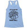 life is better with basketball Racerback Tank