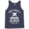 This Is What A Bad Ass Grandpa Looks Like Tank Top