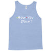 how you doing Tank Top