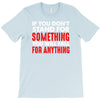 stand for something T-Shirt