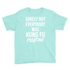 Surely Not Everybody Was Kung Fu Fighting Youth Tee
