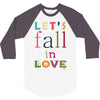 let's fall in love 3/4 Sleeve Shirt