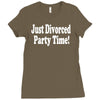 just divorced party time Ladies Fitted T-Shirt