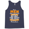 all men are created equal but only the best are born in october Tank Top