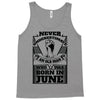 Never Underestimate Old Man Who Was Born June Tank Top