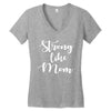 strong like mom Women's V-Neck T-Shirt