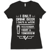 I ONLY DRINK BEER 3 DAYS A WEEK Ladies Fitted T-Shirt
