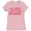 we need another plague Ladies Fitted T-Shirt
