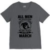 All Men Are Created Equal But Only The Best Are Born In March V-Neck Tee