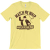 watch me whip T-Shirt