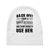 Back Off Crazy Momma Afraid To Use Her Baby Beanies