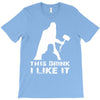 This Drink I Like It T-Shirt
