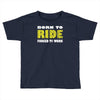 born to ride forced to work Toddler T-shirt