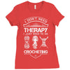 I Don't Need Therapy Just to Do Crocheting Ladies Fitted T-Shirt