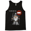 you shall not pass!! Tank Top