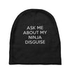 ask me about my ninja disguise Baby Beanies