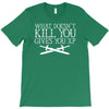 what doesn't kill you gives you xp T-Shirt