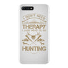 I Don't Need Therapy Just to Do Hunting iPhone 7 Plus Case