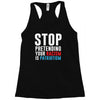 stop pretending your racism is patriotism Racerback Tank