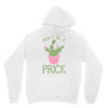 don't be a prick Unisex Hoodie
