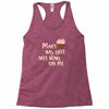 mary has got nothing on me Racerback Tank