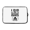 I Did Not Become a Mechanic to Fix Your for Free Laptop sleeve