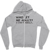 who let me adult i cant adult Zipper Hoodie