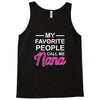 my favorite people call me nana cute Tank Top