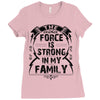 The force is strong in my family... Ladies Fitted T-Shirt