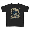 stay wild 2 Toddler T-shirt