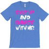 shut up dance with me T-Shirt