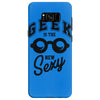 geek is the new sexy! Samsung Galaxy S8