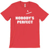 nobody's perfect  i'm nobody T-Shirt