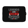 Legends Are Born In November Laptop sleeve