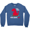 row your oh Crewneck Sweatshirt