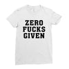 Zero Fucks Given Ladies Fitted T-Shirt