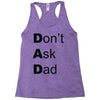 don't ask dad Racerback Tank