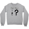 wait,what Crewneck Sweatshirt
