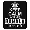 Keep Calm And Let Ronald Handle It Mousepad