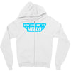 you had me at hello Zipper Hoodie
