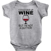 i could give up wine Baby Bodysuit