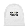 good vibes Baby Beanies