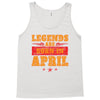 Legends Are Born In April Tank Top
