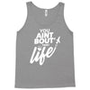 you aint bout that life Tank Top