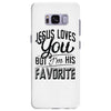 jesus loves you but i'm his favorite Samsung Galaxy S8 Plus