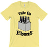take no pilsners T-Shirt