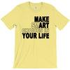 make smart choicees in your life T-Shirt