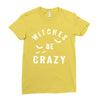 witches be crazy Ladies Fitted T-Shirt
