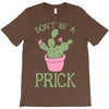 don't be a prick T-Shirt
