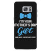I'm Your Mother's Day Gift Dad Says You Are Welcome Baby Boy Samsung Galaxy S7